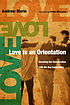 Love is an orientation : elevating the conversation... by  Andrew P Marin 