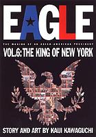 Eagle, the making of an Asian-American president. Vol. 6, The king of New York