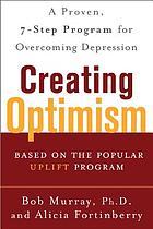 Creating optimism : a proven, seven-step program for overcoming depression