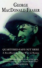 Quartered safe out here : a recollection of the war in Burma with a new epilogue: Fifty years on