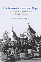 Life between memory and hope : the survivors of the Holocaust in occupied Germany