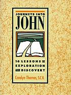 Journeys into John : 16 lessons of exploration and discovery