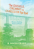 The Louisville, Cincinnati & Charleston rail road... by H  Roger Grant