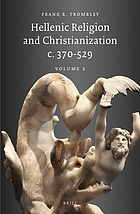 Hellenic religion and Christianization : c. 370-529