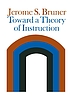 Toward a theory of instruction. by Jerome S Bruner