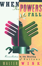 When the powers fall : reconciliation in the healing of nations