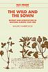 The wild and the sown : botany and agriculture in Western Europe, 1350-1850