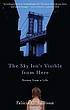 The sky isn't visible from here por Felicia C Sullivan