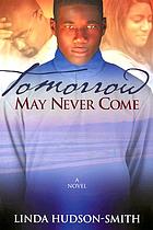 Tomorrow may never come