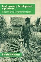 Environment, development, agriculture : integrated policy through human ecology