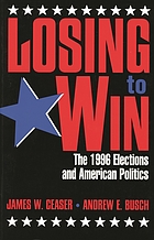 Losing to win : the 1996 elections and American politics