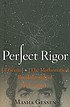 Perfect rigor : a genius and the mathematical breakthrough of the century