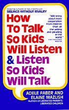 How to talk so kids will listen & listen so kids will talk