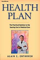 Health plan : the practical solution to the soaring cost of medical care