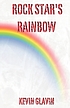 Rock star's rainbow : a novel by  Kevin Glavin 