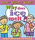 Why does ice melt? 著者： Jim Pipe