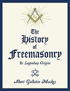The history of Freemasonry : its legendary origins