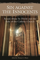 Sin against the innocents : sexual abuse by priests and the role of the Catholic Church