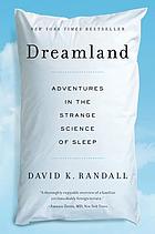 Dreamland : adventures in the strange science of sleep
