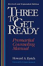 Three to get ready : a premarital counseling manual
