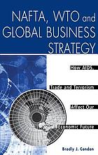 NAFTA, WTO, and global business strategy : how AIDs, trade, and terrorism affect our economic future