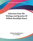 Selections from the writings and speeches of William Randolph Hearst