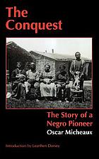 The conquest : the story of a Negro pioneer