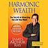 Harmonic wealth : the secret of attracting the... 著者： James A Ray