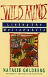 Wild mind : living the writer's life by  Natalie Goldberg 