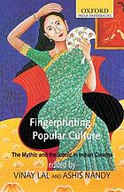Fingerprinting popular culture : the mythic and the iconic in Indian cinema