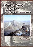 William Henry Jackson : framing the frontier