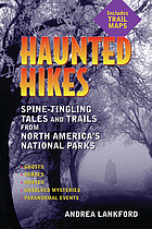 Haunted hikes : spine tingling tales and trails from North America's national parks
