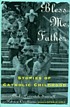 Bless me, father : stories of Catholic childhood by Amber Coverdale Sumrall
