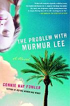 The problem with Murmur Lee : a novel