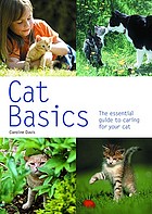 Cat basics : the essential guide to caring for your cat