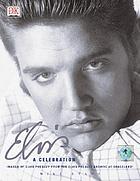 Elvis : a celebration : images of Elvis Presley from the Elvis Presley archive at Graceland