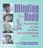 Minding the body : psychotherapy in cases of chronic and life-threatening illness