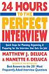 24 hours to the perfect interview : quick steps for planning, organizing & preparing for the interview that gets the job