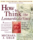 How to think like Leonardo Da Vinci : seven steps to genius every day
