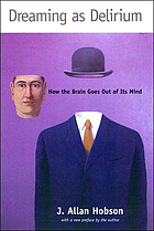 Dreaming as delirium : how the brain goes out of its mind
