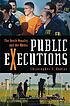 Public Executions : The Death Penalty and the... door Christopher S Kudlac