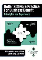 Better software practice for business benefit : principles and experience