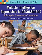 Multiple intelligence approaches to assessment : solving the assessment conundrum