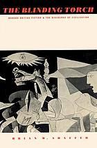 The blinding torch : modern British fiction and the discourse of civilization