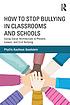 How to Stop Bullying in Classrooms and Schools... by Phyllis Kaufman Goodstein