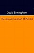 The decolonization of Africa por David Birmingham