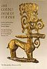 The golden deer of Eurasia : Scythian and Sarmatian treasures from the Russian steppes : the State Hermitage, Saint Petersburg, and the Archaeological Museum, Ufa