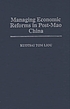Managing economic reforms in post-Mao China 著者： Kuotsai Tom Liou