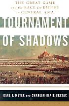 Tournament of shadows : the great game and race for empire in Central Asia