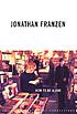 How to be alone : essays 著者： Jonathan Franzen